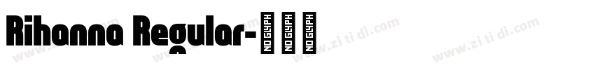 Rihanna Regular字体转换
